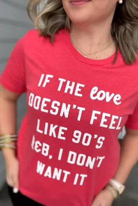 If the Love Doesn't Feel Like 90's R&B Valentine's Shirt